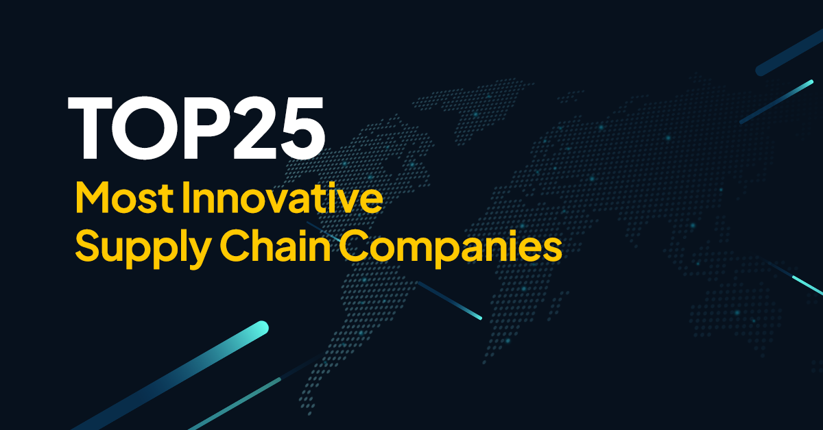 Top 25 global supply chain innovation companies